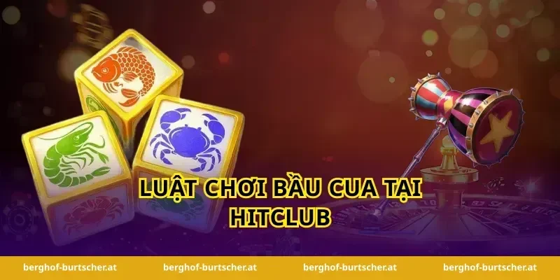 Luật Chơi Bầu Cua Tại Hitclub