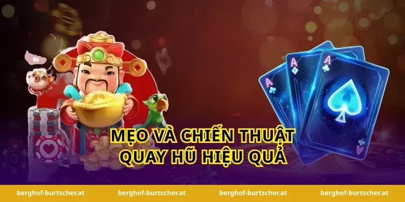 Mẹo và chiến thuật quay hũ hiệu quả