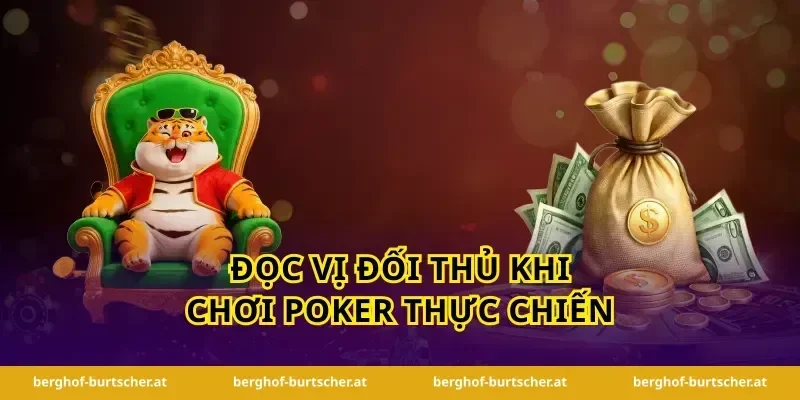 Đọc vị đối thủ khi chơi poker thực chiến