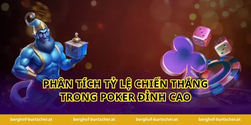 Phân tích tỷ lệ chiến thắng trong poker đỉnh cao