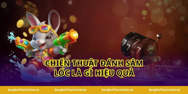 Chiến thuật đánh sâm lốc là gì hiệu quả
