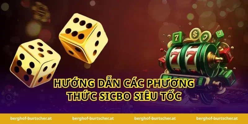 Hướng dẫn các phương thức sicbo siêu tốc