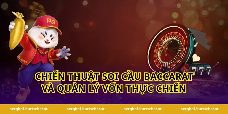 Chiến thuật soi cầu baccarat và quản lý vốn thực chiến