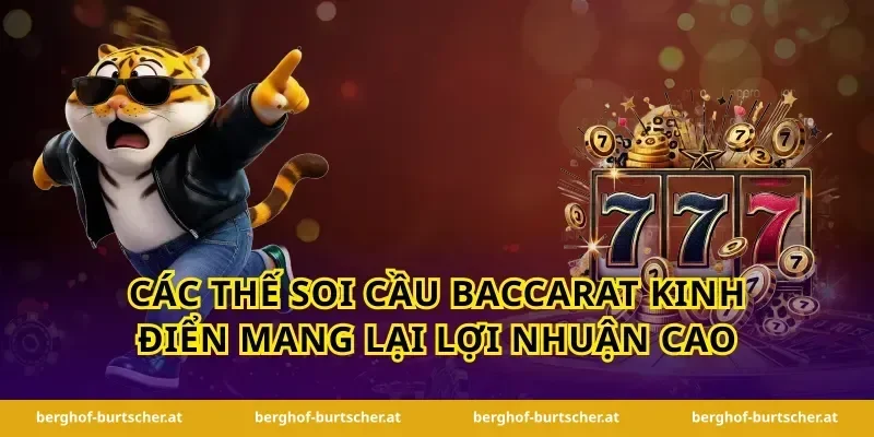 Các thế soi cầu baccarat kinh điển mang lại lợi nhuận cao