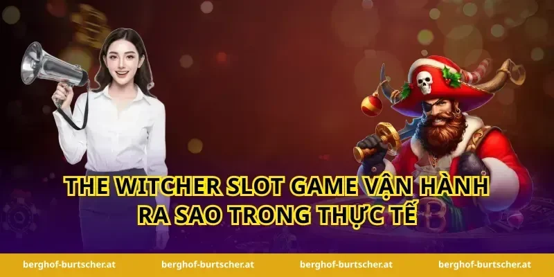 The Witcher slot game vận hành ra sao trong thực tế