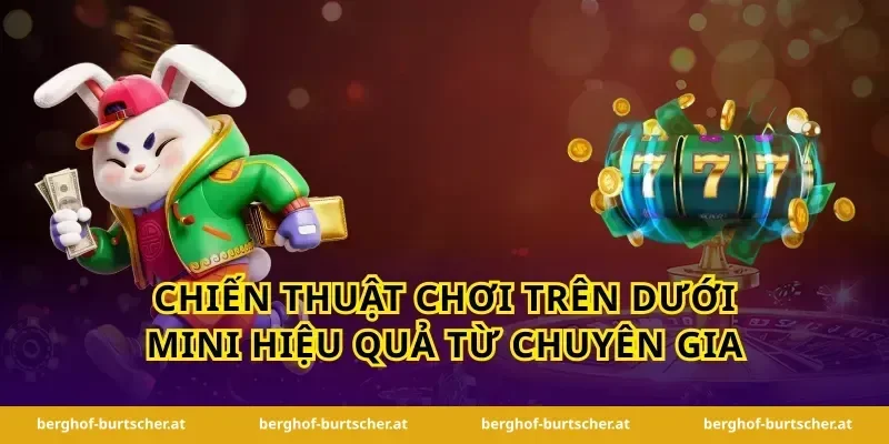 Chiến Thuật Chơi Trên Dưới Mini Hiệu Quả Từ Chuyên Gia
